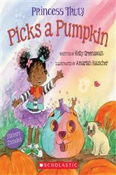 Book cover of Princess Truly Picks a Pumpkin by Kelly Greenawalt