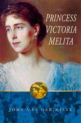Book cover of Princess Victoria Melita by John Kiste
