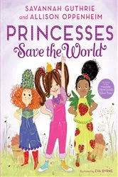 Book cover of Princesses Save the World by Savannah Guthrie