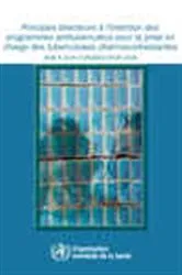 Book cover of Principes directeurs à l'intention des programmes antituberculeux pour la prise en charge des tuberculoses pharmacorésistantes by World Health Organization