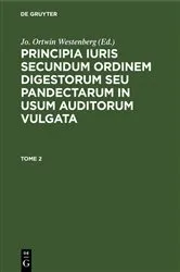 Book cover of Principia iuris secundum ordinem digestorum seu pandectarum in usum auditorum vulgata. Tome 2 by Jo. Ortwin Westenberg