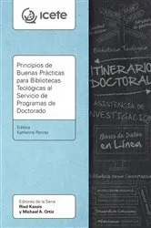 Book cover of Principios de Buenas Prácticas para Bibliotecas Teológicas al Servicio de Programas de Doctorado by Katharina Penner