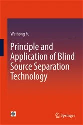 Book cover of Principle and Application of Blind Source Separation Technology by Weihong Fu