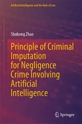 Book cover of Principle of Criminal Imputation for Negligence Crime Involving Artificial Intelligence by Unknown