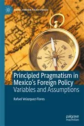 Book cover of Principled Pragmatism in Mexico's Foreign Policy by Rafael Velazquez-Flores