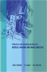 Book cover of Principles And Advanced Methods In Medical Imaging And Image Analysis by Atam P Dhawan