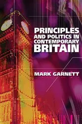 Book cover of Principles and Politics in Contemporary Britain by Mark Garnett