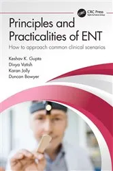 Book cover of Principles and Practicalities of ENT by Keshav Gupta