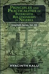 Book cover of Principles and Practicalities of Interfaith Relationships in Nigeria. by Hyacinth Kalu