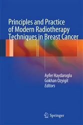 Book cover of Principles and Practice of Modern Radiotherapy Techniques in Breast Cancer by Ayfer Haydaroglu