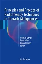 Book cover of Principles and Practice of Radiotherapy Techniques in Thoracic Malignancies by Gokhan Ozyigit