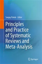 Book cover of Principles and Practice of Systematic Reviews and Meta-Analysis by Sanjay Patole