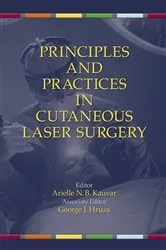 Book cover of Principles and Practices in Cutaneous Laser Surgery by Arielle Kauvar