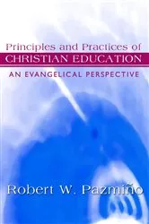 Book cover of Principles and Practices of Christian Education by Robert W. Pazmiño