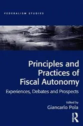 Book cover of Principles and Practices of Fiscal Autonomy by Giancarlo Pola