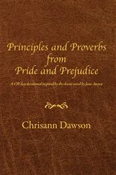 Book cover of Principles and Proverbs from Pride and Prejudice by Chrisann Dawson
