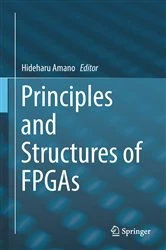 Book cover of Principles and Structures of FPGAs by Hideharu Amano