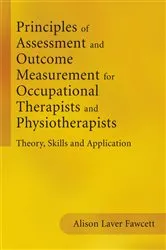 Book cover of Principles of Assessment and Outcome Measurement for Occupational Therapists and Physiotherapists by Alison Laver Fawcett