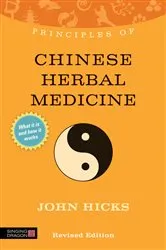 Book cover of Principles of Chinese Herbal Medicine by John Hicks