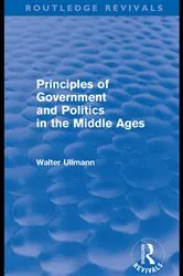 Book cover of Principles of Government and Politics in the Middle Ages (Routledge Revivals) by Walter Ullmann