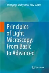 Book cover of Principles of Light Microscopy: From Basic to Advanced by Volodymyr Nechyporuk-Zloy