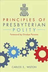 Book cover of Principles of Presbyterian Polity by Carlos E. Wilton