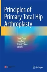 Book cover of Principles of Primary Total Hip Arthroplasty by Yixin Zhou