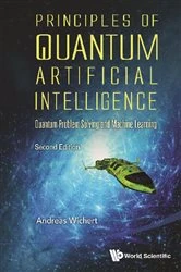Book cover of Principles Of Quantum Artificial Intelligence: Quantum Problem Solving And Machine Learning (Second Edition) by Andreas Miroslaus Wichert