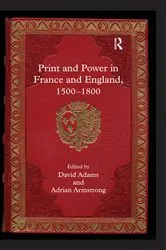 Book cover of Print and Power in France and England, 1500-1800 by Adrian Armstrong