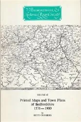 Book cover of Printed Maps and Town Plans of Bedfordshire 1576-1900 by Betty Chambers