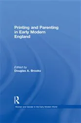 Book cover of Printing and Parenting in Early Modern England by Douglas A. Brooks