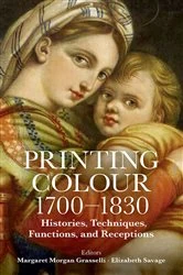 Book cover of Printing Colour 1700-1830 by Margaret Morgan Grasselli