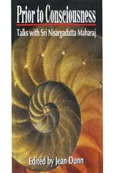 Book cover of Prior to Consciousness by Sri Nisargadatta Maharaj