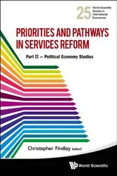 Book cover of Priorities And Pathways In Services Reform: Part Ii â€“ Political Economy Studies by Christopher Findlay