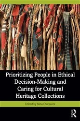Book cover of Prioritizing People in Ethical Decision-Making and Caring for Cultural Heritage Collections by Nina Owczarek