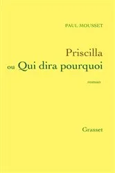 Book cover of Priscilla ou qui dira pourquoi by Paul Mousset