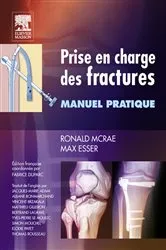 Book cover of Prise en charge des fractures by McRae FRCS(Eng, Glas), FChS(Hon), AIMBI, Fellow of the British Orthopaedic Association, Ronald