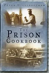 Book cover of Prison Cookbook by Peter Higginbotham