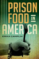 Book cover of Prison Food in America by Erika Camplin