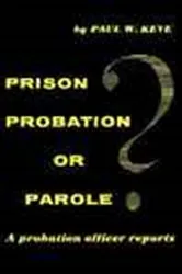 Book cover of Prison, Probation, or Parole by Paul Keve