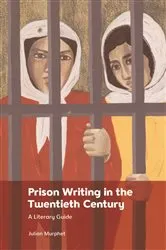 Book cover of Prison Writing in the Twentieth Century by Julian Murphet