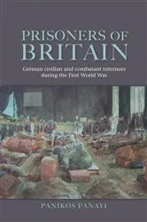 Book cover of Prisoners of Britain by Panikos Panayi