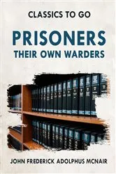 Book cover of Prisoners Their Own Warders by W. D. Bayliss