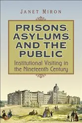 Book cover of Prisons, Asylums, and the Public by Janet Miron
