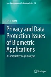 Book cover of Privacy and Data Protection Issues of Biometric Applications by Els J. Kindt