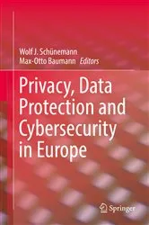 Book cover of Privacy, Data Protection and Cybersecurity in Europe by Wolf J. Schünemann