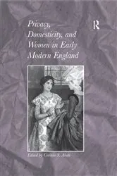 Book cover of Privacy, Domesticity, and Women in Early Modern England by Corinne S. Abate