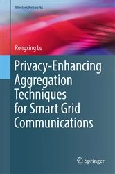 Book cover of Privacy-Enhancing Aggregation Techniques for Smart Grid Communications by Rongxing Lu