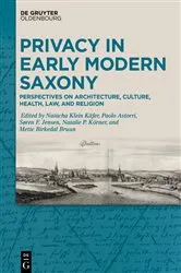 Book cover of Privacy in Early Modern Saxony by Natacha Klein Käfer