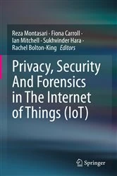 Book cover of Privacy, Security And Forensics in The Internet of Things (IoT) by Reza Montasari